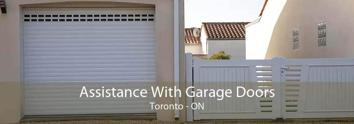 Assistance With Garage Doors Toronto - ON