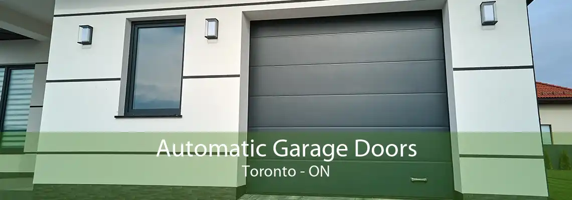 Automatic Garage Doors Toronto - ON