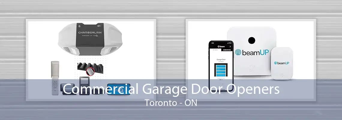 Commercial Garage Door Openers Toronto - ON