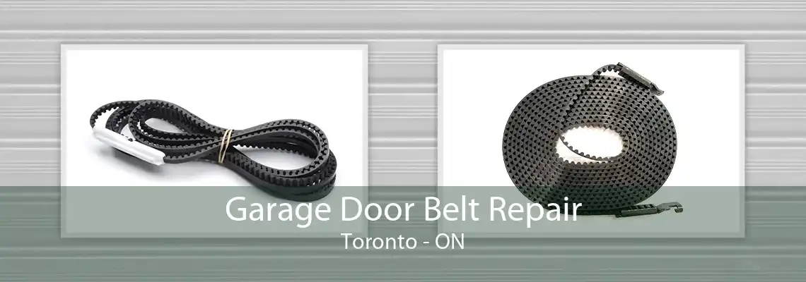 Garage Door Belt Repair Toronto - ON