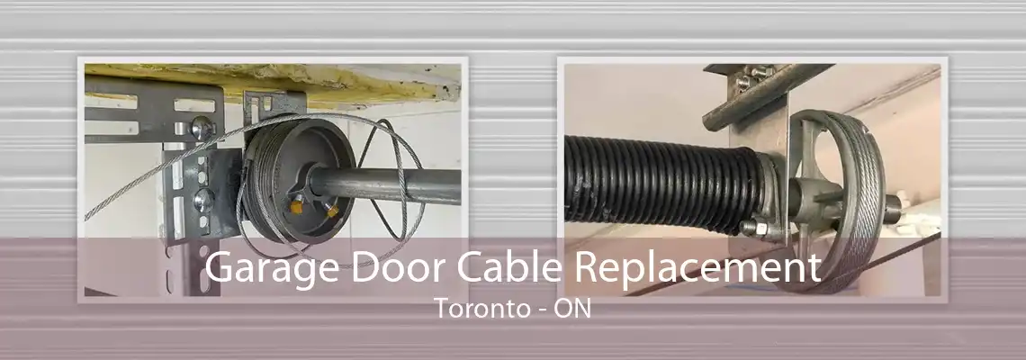 Garage Door Cable Replacement Toronto - ON