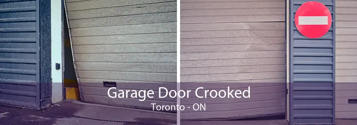 Garage Door Crooked Toronto - ON