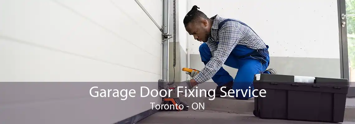 Garage Door Fixing Service Toronto - ON