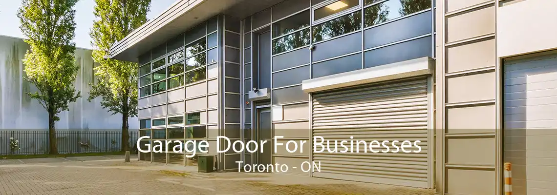 Garage Door For Businesses Toronto - ON