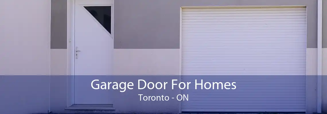 Garage Door For Homes Toronto - ON