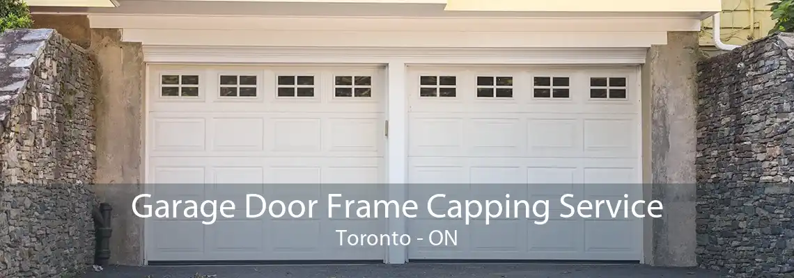 Garage Door Frame Capping Service Toronto - ON