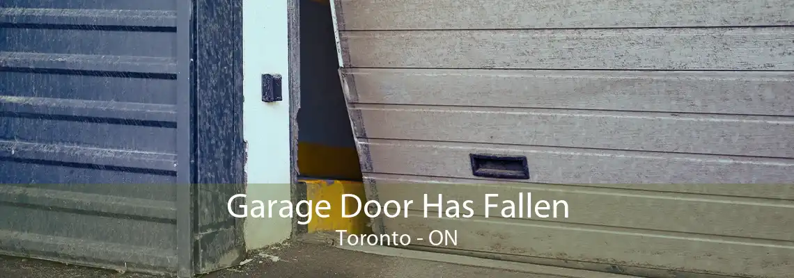 Garage Door Has Fallen Toronto - ON