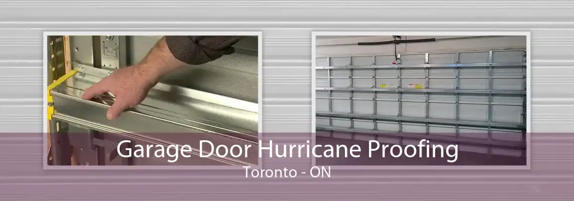 Garage Door Hurricane Proofing Toronto - ON