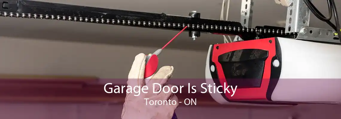 Garage Door Is Sticky Toronto - ON