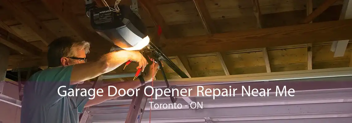 Garage Door Opener Repair Near Me Toronto - ON