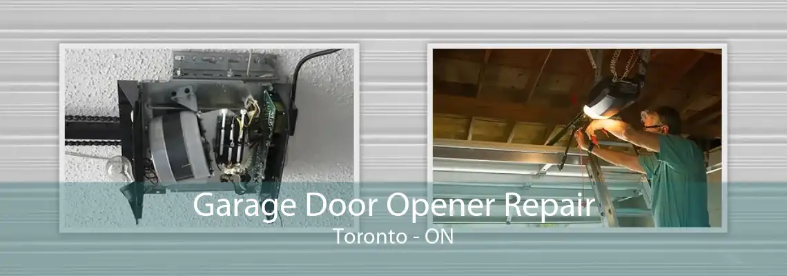 Garage Door Opener Repair Toronto - ON