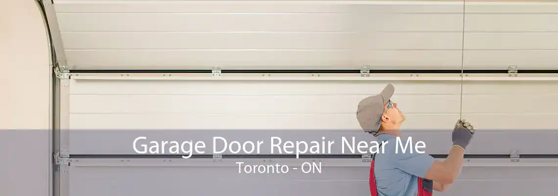 Garage Door Repair Near Me Toronto - ON