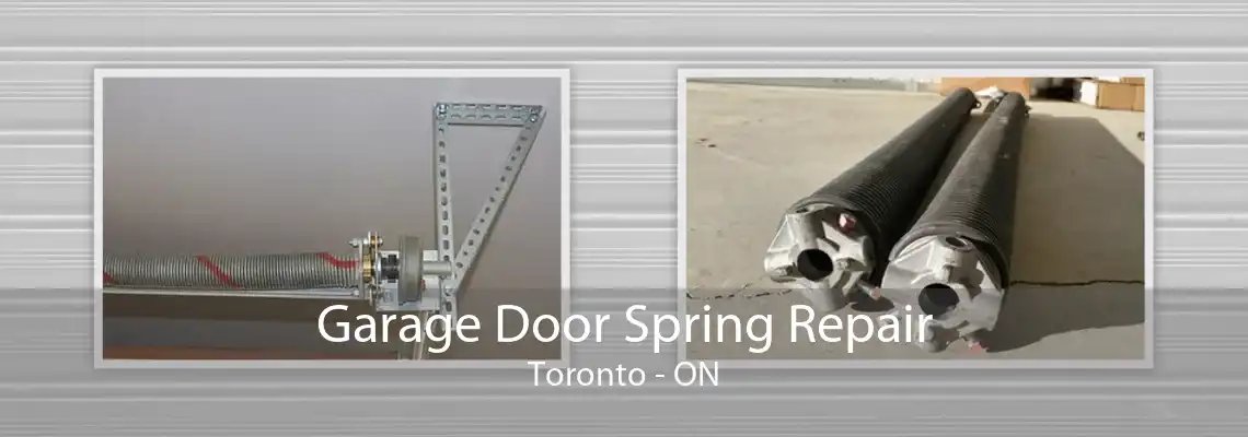 Garage Door Spring Repair Toronto - ON