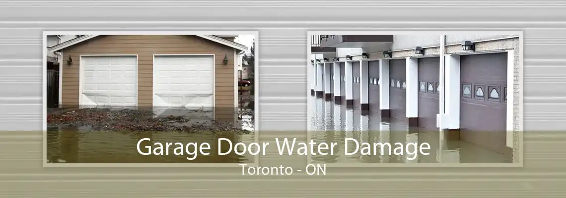 Garage Door Water Damage Toronto - ON