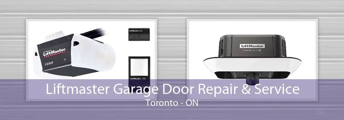 Liftmaster Garage Door Repair & Service Toronto - ON