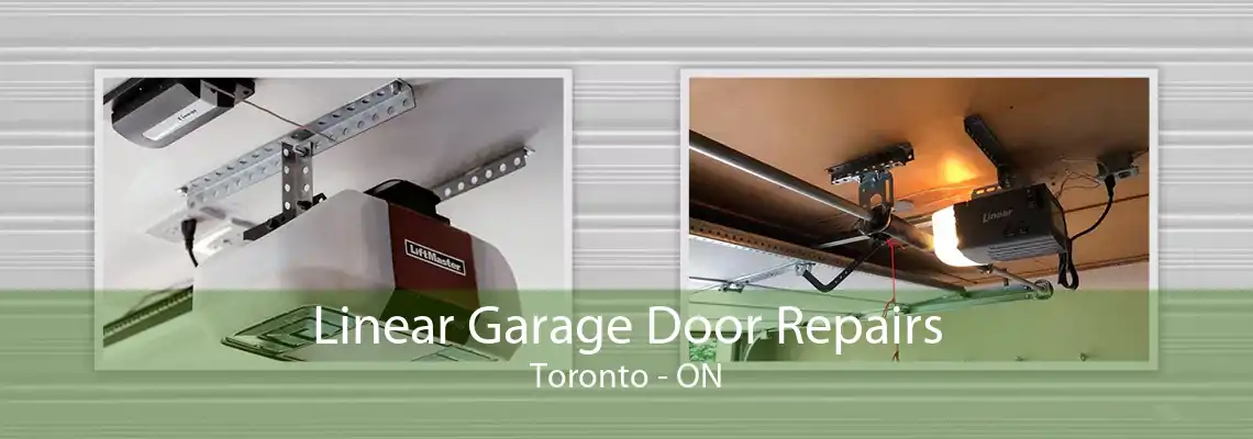 Linear Garage Door Repairs Toronto - ON