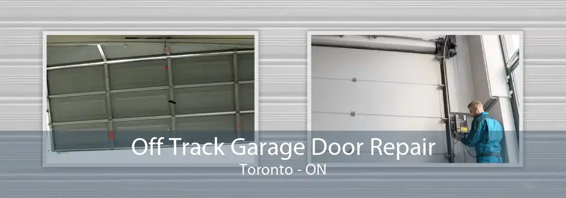 Off Track Garage Door Repair Toronto - ON