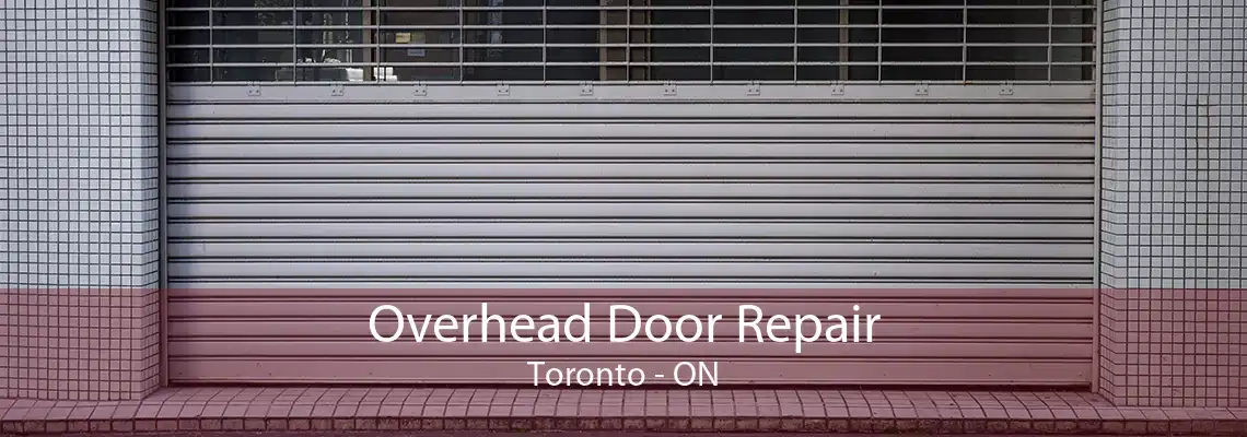 Overhead Door Repair Toronto - ON