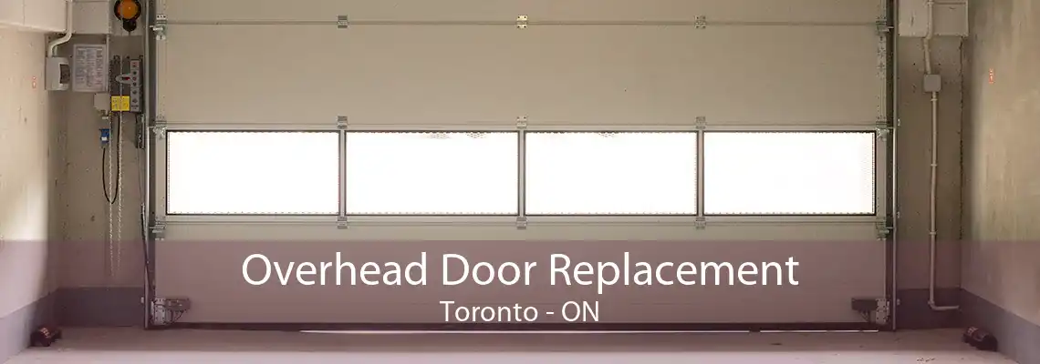 Overhead Door Replacement Toronto - ON