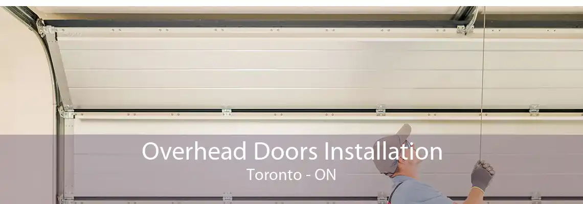 Overhead Doors Installation Toronto - ON