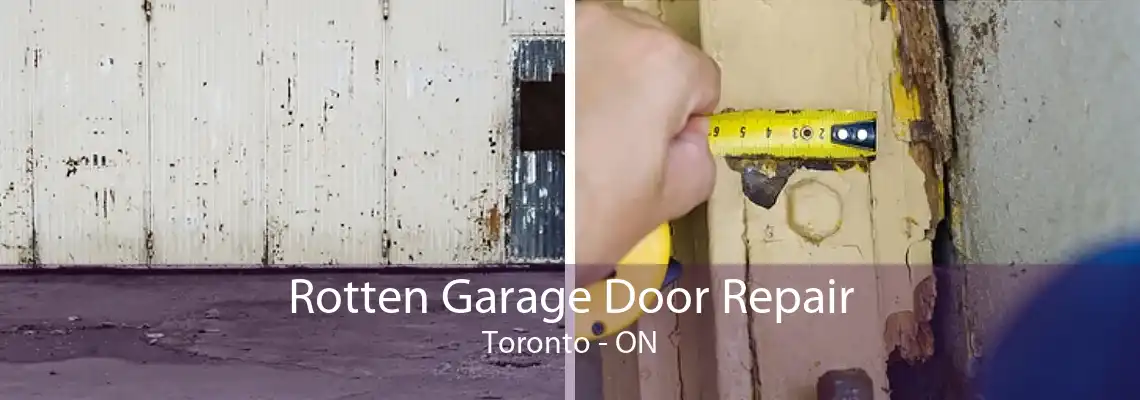 Rotten Garage Door Repair Toronto - ON