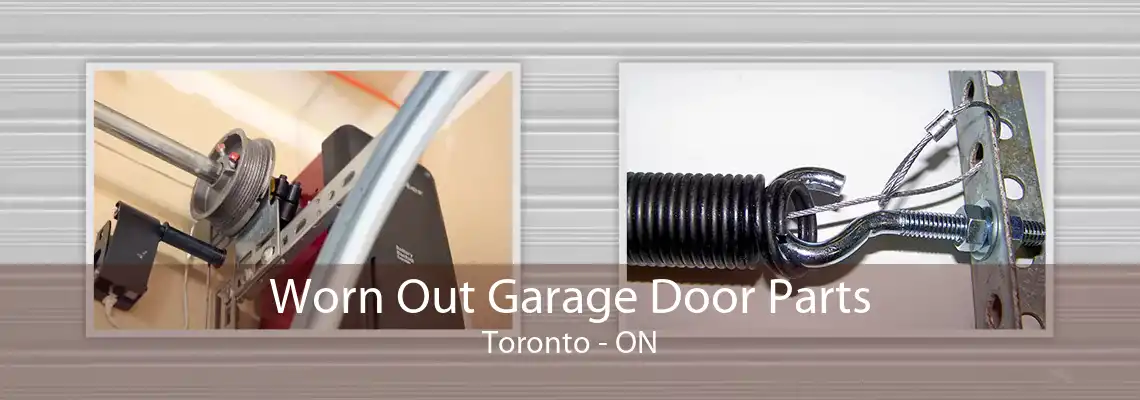 Worn Out Garage Door Parts Toronto - ON